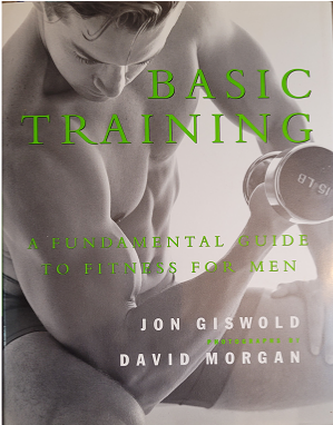 Aamzon.com  Book:  Basic Training:  A Fundamental Guide to Fitness for Men