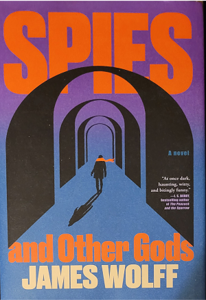 Amazon.com  Spies and Other Gods:  A Novel by James Wolff